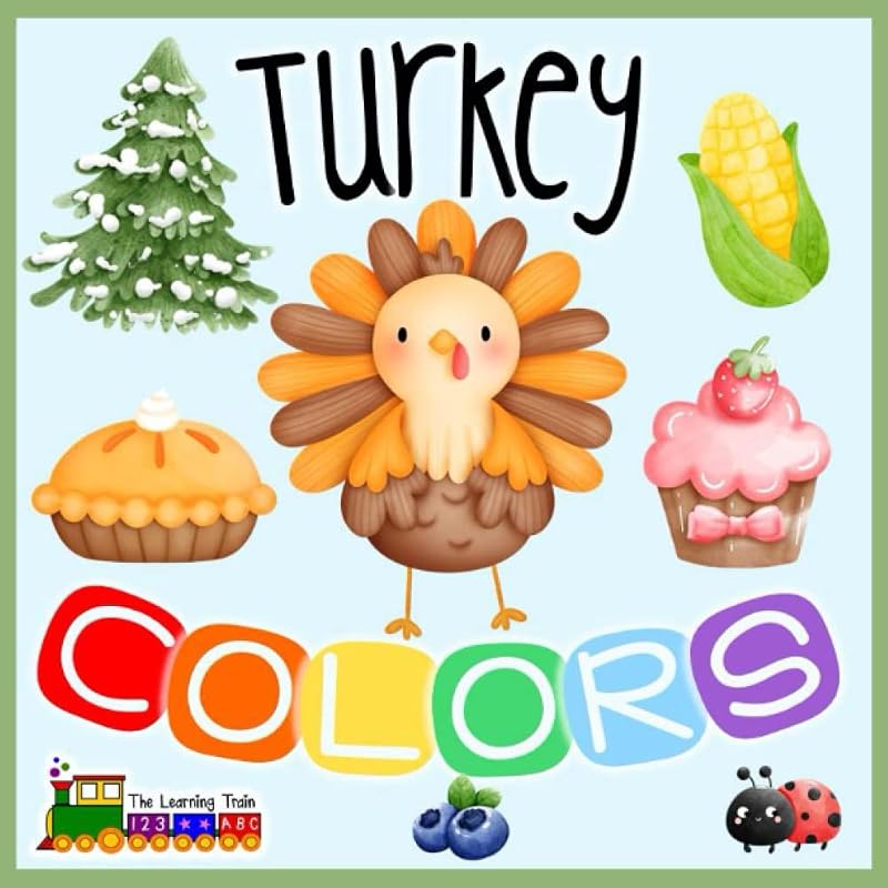 Turkey Colors: Search for Colors in this Thanksgiving Book for Toddlers, Preschoolers, and Kids by The Learning Train