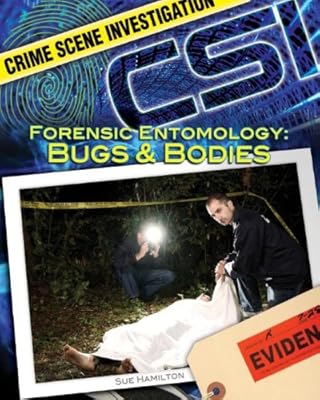Forensic Entomology: Bugs &amp; Bodies
