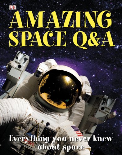 Amazing Space Q&amp;A by DK Publishing