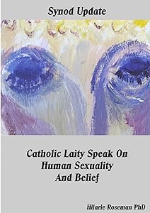 Synod Update Catholic Laity Speak On Human Sexuality And Belief by Hilarie Roseman Phd