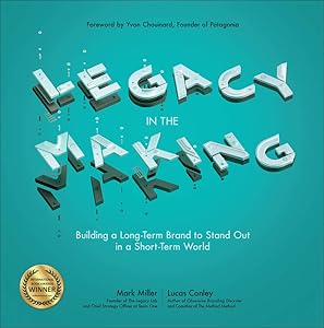 Legacy in the Making: Building a Long-Term Brand to Stand Out in a Short-Term World