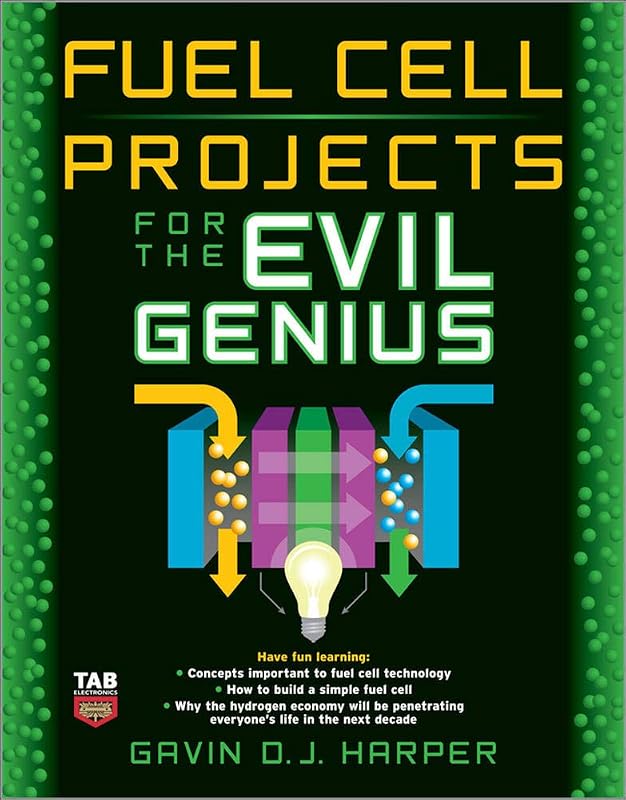 Fuel Cell Projects for the Evil Genius by Gavin Harper