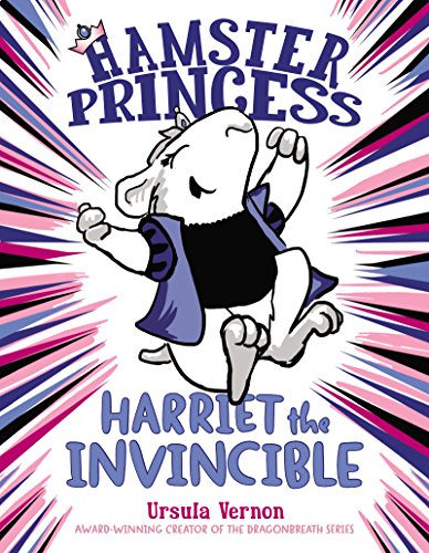 Hamster Princess: Harriet the Invincible by Ursula Vernon