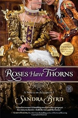 Roses Have Thorns: A Novel of Elizabeth I