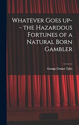 Whatever Goes up-- the Hazardous Fortunes of a Natural Born Gambler