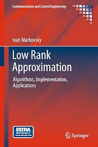 Low Rank Approximation: Algorithms, Implementation, Applications (Communications and Control Engineering) by Ivan Markovsky