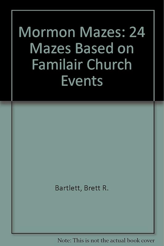 Mormon Mazes: 24 Mazes Based on Familair Church Events by Brett R. Bartlett