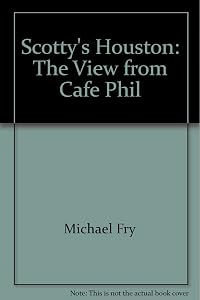Scotty's Houston: The View from Cafe Phil