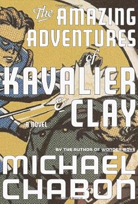 The Amazing Adventures of Kavalier &amp; Clay: A Novel