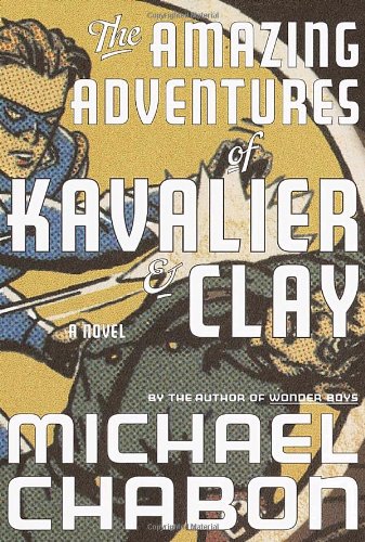 The Amazing Adventures of Kavalier &amp; Clay: A Novel by Michael Chabon