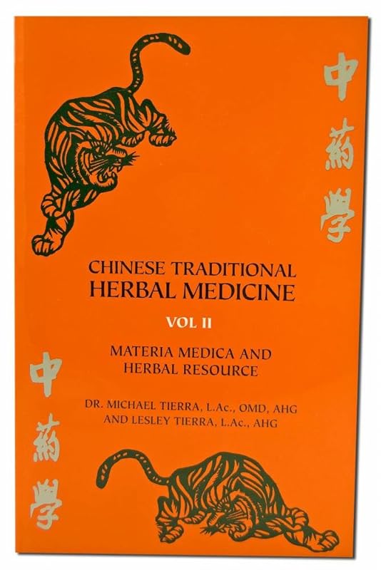 Chinese Traditional Herbal Medicine Vol.II Materia Medica and Herbal Resource by Michael Tierra;Lesley Tierra