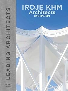 IROJE KHM Architects: Leading Architects by HyoMan Kim