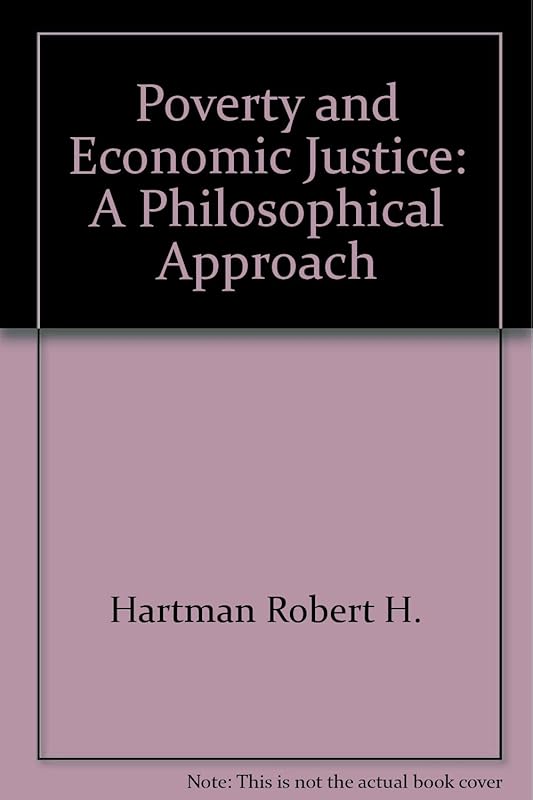 Poverty and Economic Justice: A Philosophical Approach by Robert H. Hartman