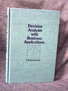 Decision analysis with business applications by V. M Rao Tummala