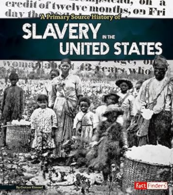 A Primary Source History of Slavery in the United States