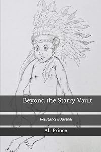 Beyond the Starry Vault: Resistance is Juvenile