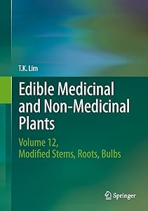 Edible Medicinal and Non-Medicinal Plants: Volume 12 Modified Stems, Roots, Bulbs by T. K. Lim