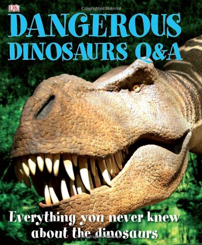 Dangerous Dinosaurs Q &amp; A by DK Publishing