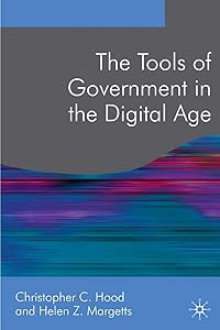 The Tools of Government in the Digital Age (Public Policy and Politics, 14) by Christopher Hood