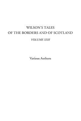 Wilson's Tales of the Borders and of Scotland, Volume XXII
