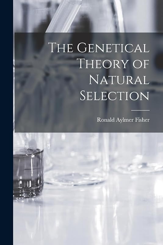 The Genetical Theory of Natural Selection by Ronald Aylmer Fisher