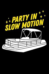 Party in Slow Motion: 120 Pages I 6x9 I Dot Grid I Funny Boating, Sailing & Vacation Gifts