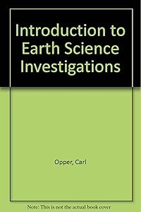 INTRODUCTION TO EARTH SCIENCE INVESTIGATIONS by OPPER ET AL