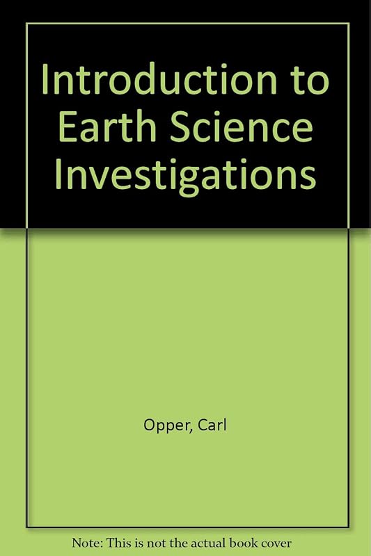 INTRODUCTION TO EARTH SCIENCE INVESTIGATIONS by OPPER ET AL