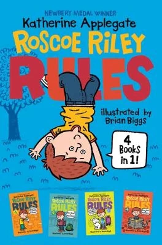 Roscoe Riley Rules 4 Books in 1!: Never Glue Your Friends to Chairs; Never Swipe a Bully's Bear; Don't Swap Your Sweater for a Dog; Never Swim in Applesauce by Katherine Applegate