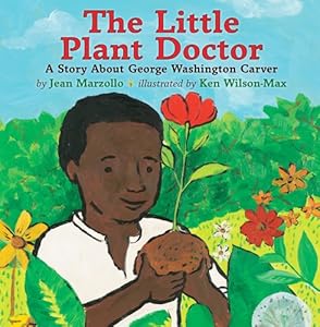 The Little Plant Doctor: A Story About George Washington Carver