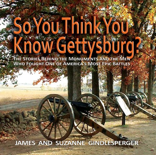 So You Think You Know Gettysburg?: The Stories behind the Monuments and the Men Who Fought One of America's Most Epic Battles by Allen C. Guelzo