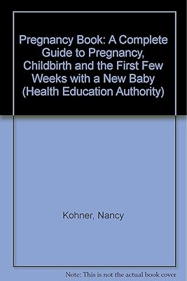 Pregnancy Book: A Complete Guide to Pregnancy, Childbirth and the First Few Weeks with a New Baby (Health Education Authority)