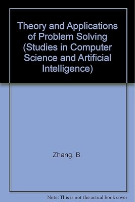 Theory and Applications of Problem Solving (Studies in Computer Science and Artificial Intelligence)