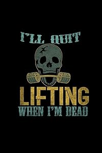 I'll quit lifting when I'm dead: 110 Game Sheets - 660 Tic-Tac-Toe Blank Games | Soft Cover Book for Kids for Traveling & Summer Vacations | Mini Game ... x 22.86 cm | Single Player | Funny Great Gift