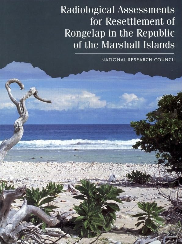 Radiological Assessments for the Resettlement of Rongelap in the Republic of the Marshall Islands by National Research Council