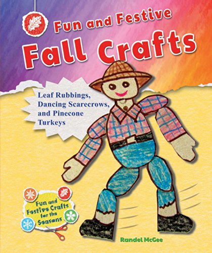 Fun and Festive Fall Crafts: Leaf Rubbings, Dancing Scarecrows, and Pinecone Turkeys by Randel McGee