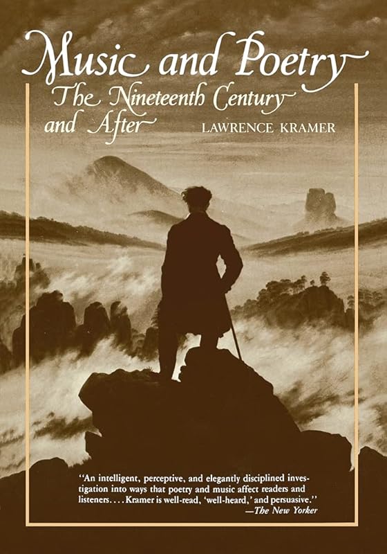 Music and Poetry: The Nineteenth Century and After (California Studies in 19th-Century Music) by Lawrence Kramer