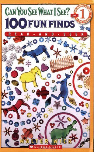 Scholastic Reader Level 1: Can You See What I See? 100 Fun Finds: Read-and-Seek by Walter Wick