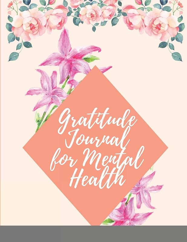 Gratitude Journal for Mental Health: Daily Gratitude Journal Positivity Diary for a Happier You in Just 5 Minutes a Day by unknown author
