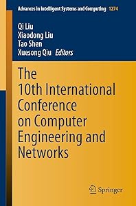 The 10th International Conference on Computer Engineering and Networks (Advances in Intelligent Systems and Computing, 1274) by Qi Liu