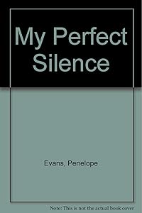 My Perfect Silence by Penelope Evans