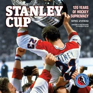 Stanley Cup: 120 Years of Hockey Supremacy