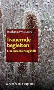Trauernde begleiten: Eine Orientierungshilfe (German Edition) by Stephanie Witt-loers