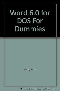 Word 6 for DOS for Dummies (For Dummies Computer Book Series) by Beth Slick