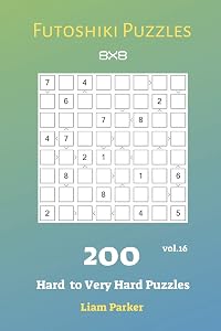 Futoshiki Puzzles - 200 Hard to Very Hard Puzzles 8x8 vol.16 by Liam Parker