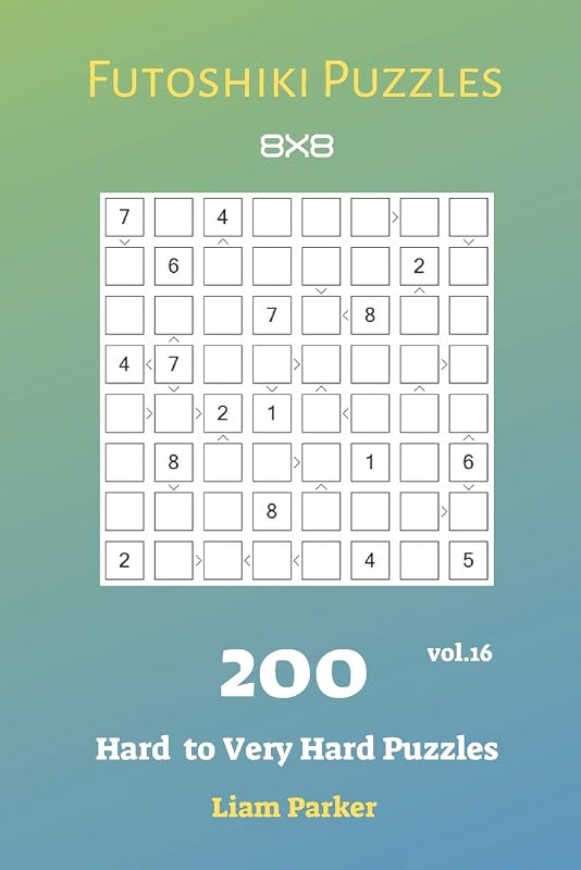 Futoshiki Puzzles - 200 Hard to Very Hard Puzzles 8x8 vol.16 by Liam Parker