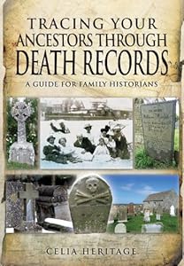 TRACING YOUR ANCESTORS THROUGH DEATH RECORDS: A Guide for Family Historians