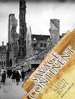 Savage Continent: Europe in the Aftermath of World War II