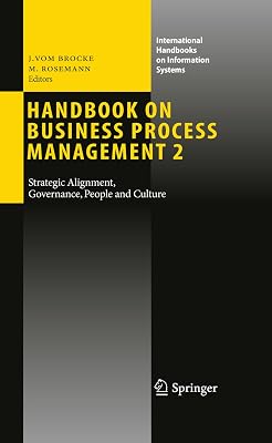 Handbook on Business Process Management 2: Strategic Alignment, Governance, People and Culture (International Handbooks on Information Systems)