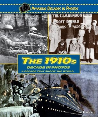 The 1910s Decade in Photos: A Decade That Shook the World